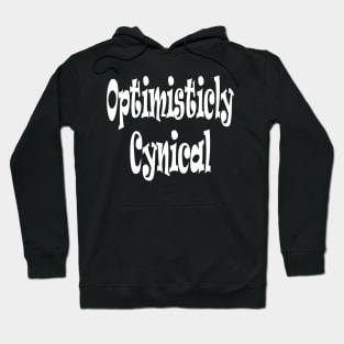 Optimistically Cynical Oxymoron Fun Hoodie